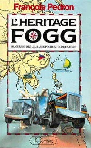 L'héritage Fogg : quatre-vingts jours et des milliards pour un tour du monde - François Pédron