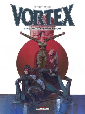 Vortex : l'intégrale. Vol. 1. Première époque - Stan