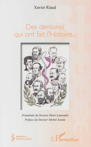 Des dentistes qui ont fait l'Histoire... - Xavier Riaud