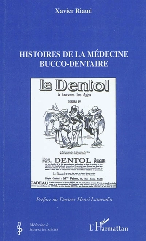 Histoires de la médecine bucco-dentaire - Xavier Riaud