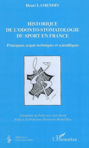 Historique de l'odonto-stomatologie du sport en France : principaux acquis techniques et scientifiques - Henri Lamendin