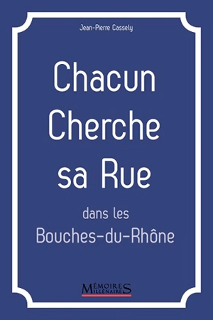 Chacun cherche sa rue dans les Bouches-du-Rhône - Jean-Pierre Cassely