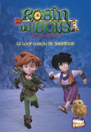 Robin des bois : malice à Sherwood. Vol. 4. Le loup-garou de Sherwood - Rose Duménil