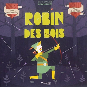 Robin des bois : petit imagier des chiffres - Anne-Sophie Tilly