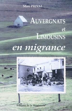 Auvergnats et Limousins en migrance - Marc Prival