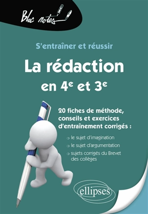 S'entraîner et réussir la rédaction en 4e et 3e : 20 fiches de méthode, conseils et exercices d'entraînement corrigés - Damien Jay