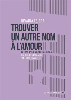 Trouver un autre nom à l'amour. Buscar otro nombre al amor - Nivaria Tejera