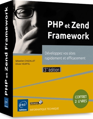 PHP et Zend Framework : développez vos sites rapidement et efficacement : coffret 2 livres - Olivier Heurtel