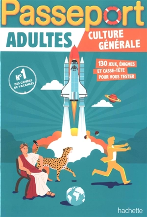 Passeport adultes : culture générale : 130 jeux, énigmes et casse-tête pour vous tester - Agnès Gabrielli