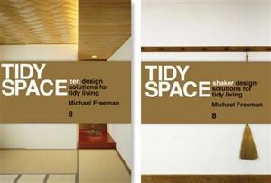 Tidy Space Zen and Shaker Design Solutions for Tidy Living - Michael Freeman