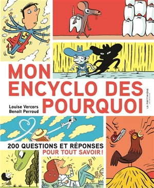 Mon encyclo des pourquoi : 200 questions et réponses pour tout savoir ! - Louise Vercors