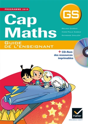 Cap maths, GS : programme 2015 : guide de l'enseignant - Roland Charnay