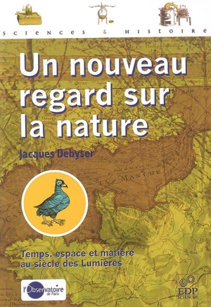 Un nouveau regard sur la nature : temps, espace et matière au siècle des lumières - Jacques Debyser