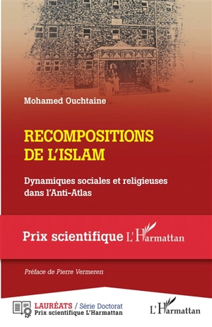 Recompositions de l'islam : dynamiques sociales et religieuses dans l'Anti-Atlas - Mohamed Ouchtaine