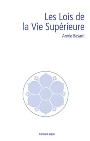 Les lois de la vie supérieure - Annie Besant