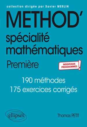 Méthod', spécialité mathématiques, 1re : 190 méthodes, 175 exercices corrigés : nouveaux programmes - Thomas Petit