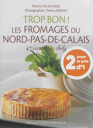 Trop bon ! : pack fromages du Nord-Pas-de-Calais + spéculoos - Patrick Villechaize