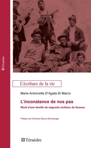 L'inconstance de nos pas : récit d'une famille de migrants siciliens de Sousse - Marie-Antoinette D'Agata Di Marco