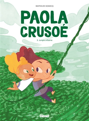 Paola Crusoé. Vol. 3. Jungle urbaine - Mathilde Domecq