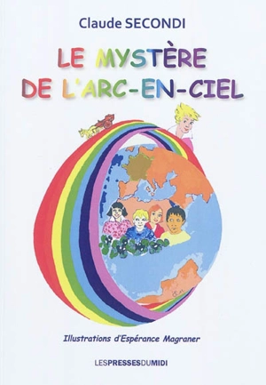 Le mystère de l'arc-en-ciel - Claude Secondi