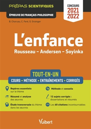 L'enfance, Rousseau, Andersen, Soyinka : tout-en-un, cours, méthode, entraînements, corrigés : prépas scientifiques, épreuve de français philosophie, concours 2021-2022 - Catherine Feré