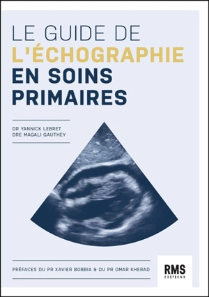 Le guide de l'échographie en soins primaires - Yannick Lebret