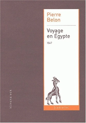 Voyage en Egypte : 1547 - Pierre Belon