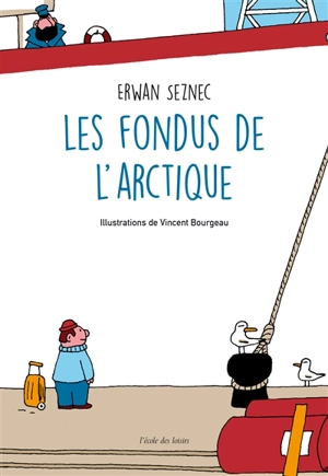 Les fondus de l'Arctique - Erwan Seznec