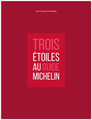 Trois étoiles au guide Michelin - Jean-François Mesplède