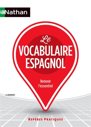 Le vocabulaire espagnol : retenir l'essentiel - Hélène Hernandez