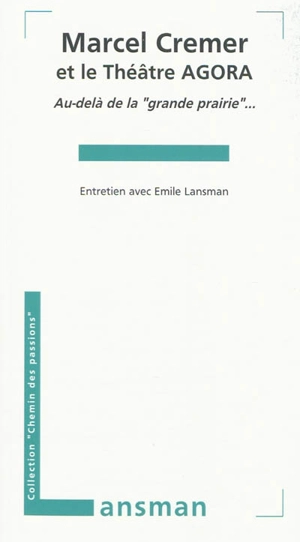 Marcel Cremer et le Théâtre Agora : au-delà de la grande prairie... - Marcel Cremer