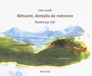 Béhuard, dentelle de mémoire - Lise Lundi-Cassin