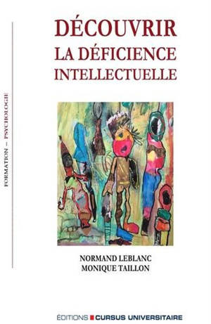 Découvrir la déficience intellectuelle : pour de meilleures interventions avec les enfants et les adolescents - Normand Leblanc