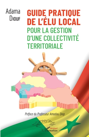 Guide pratique de l'élu local : pour la gestion d'une collectivité territoriale - Adama Diouf