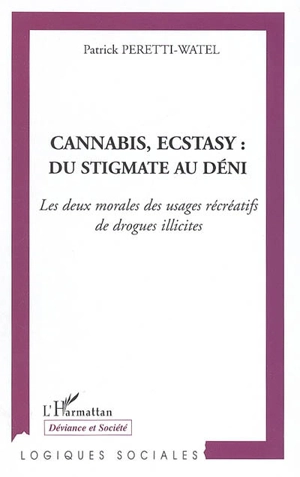 Cannabis, ecstazy, du stigmate au déni : les deux morales des usages récréatifs de drogues illicites - Patrick Peretti-Watel