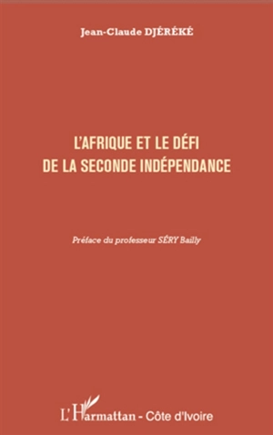 L'Afrique et le défi de la seconde indépendance - Jean-Claude Djéréké