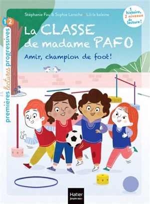 La classe de madame Pafo. Vol. 5. Amir, champion de foot ! - Stéphanie Fau