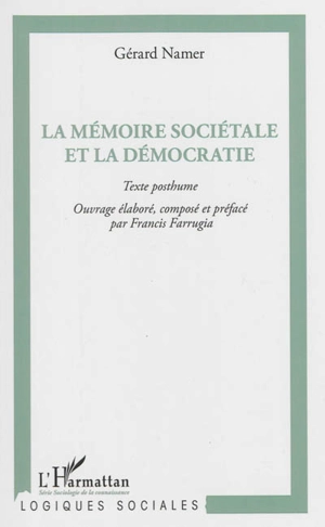 La mémoire sociétale et la démocratie : texte posthume - Gérard Namer