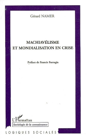 Machiavélisme et mondialisation en crise - Gérard Namer