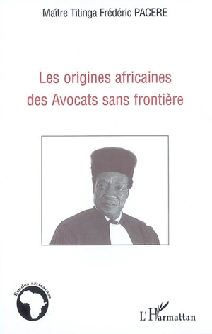 Les origines africaines des Avocats sans frontière - Titinga Frédéric Paceré