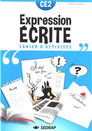 Expression écrite CE2 : cahier d'activités - Société d'édition et de diffusion pour la recherche et l'action pédagogique