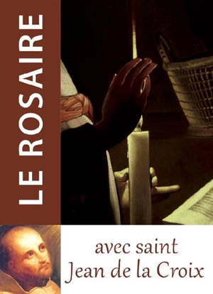 Le rosaire avec saint Jean de la Croix - Jean de la Croix