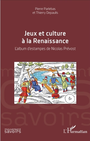 Jeux et culture à la Renaissance : l'album d'estampes de Nicolas Prévost - Pierre Parlebas