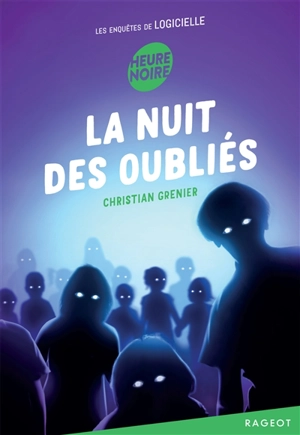 Les enquêtes de Logicielle. La nuit des oubliés - Christian Grenier