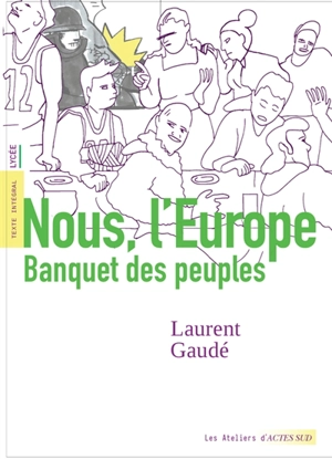 Nous, l'Europe : banquet des peuples : texte intégral, lycée - Laurent Gaudé
