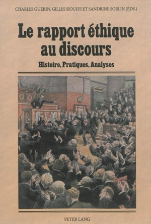 Le rapport éthique au discours : histoire, pratiques, analyses