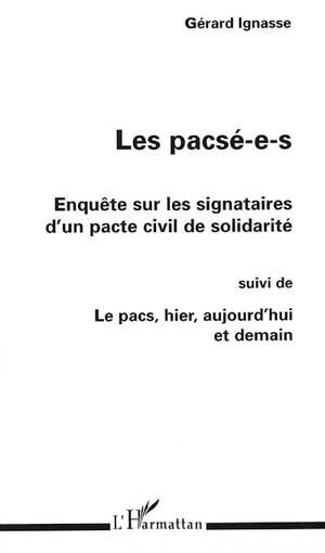 Les pacsé-e-s : enquête sur les signataires d'un pacte civil de solidarité. Le Pacs, hier, aujourd'hui et demain - Gérard Ignasse