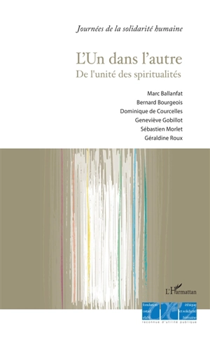 L'un dans l'autre : de l'unité des spiritualités : actes du colloque - Journée de la solidarité humaine (15 ; 2016 ; Paris)