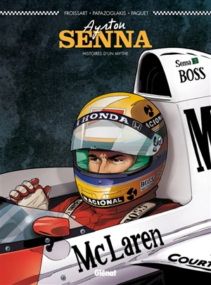 Ayrton Senna : histoires d'un mythe - Lionel Froissart