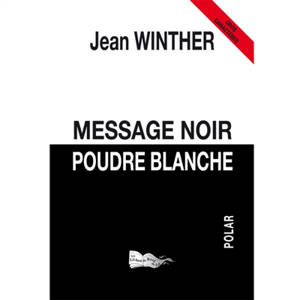 Message noir, poudre blanche : polar - Jean Winther